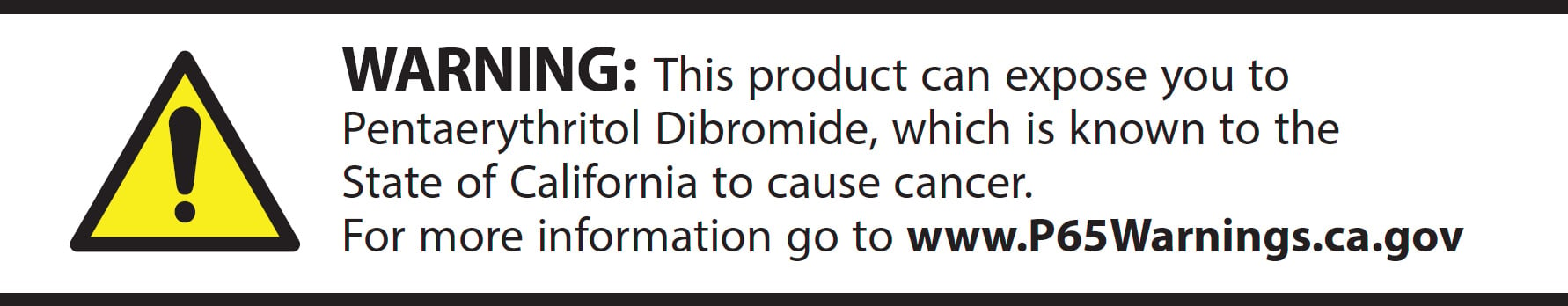Warning: This product can expose you to Pentaerythritol Dibromide, which is known to the State of California to cause cancer.